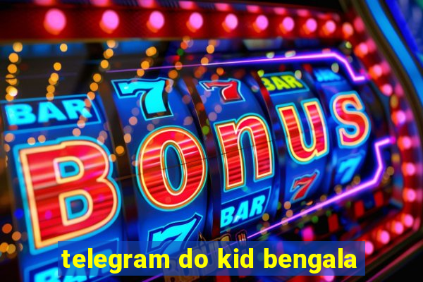 telegram do kid bengala